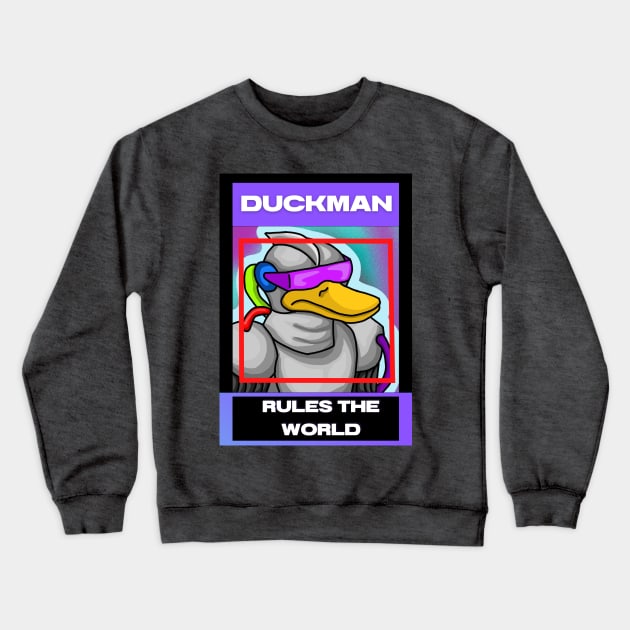 DUCK MAN RULES THE WORLD Crewneck Sweatshirt by DUCK MAN RULES THE WORLD